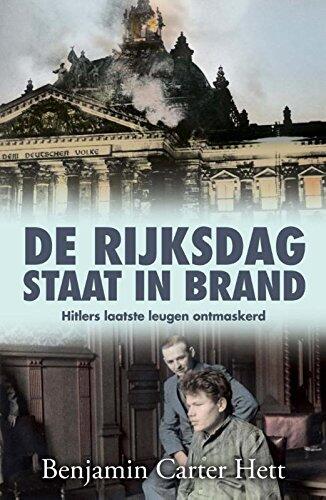 De rijksdag staat in brand: het laatste geheim van het Derde Rijk ontrafeld