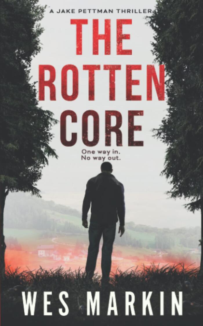 The Rotten Core: A Jake Pettman Thriller Book 4
