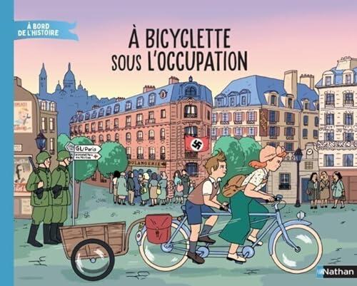 À bicyclette sous l'Occupation - Livre documentaire immersif - Dès 7 ans - Livre numérique (A bord de l'Histoire)