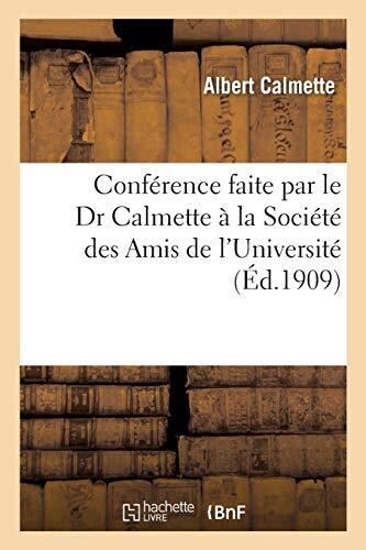 Conférence faite par le Dr Calmette à la Société des Amis de l'Université 10 Janvier 1909