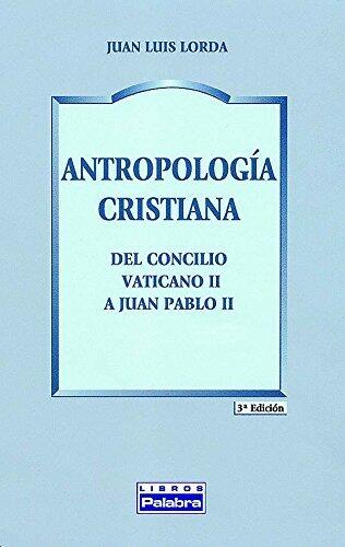 Antropología cristiana: Del Concilio Vaticano II a Juan Pablo II