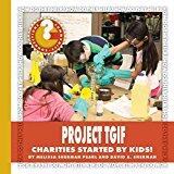 Project Tgif: Charities Started by Kids!