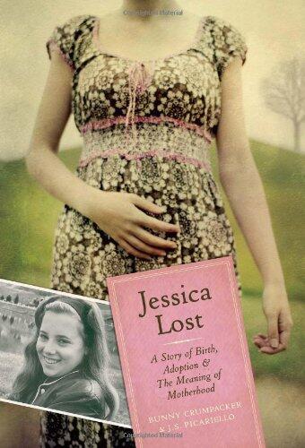 Jessica Lost: A Story of Birth, Adoption, and the Meaning of Motherhood