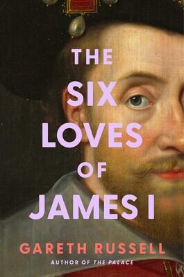 The Six Loves of James I