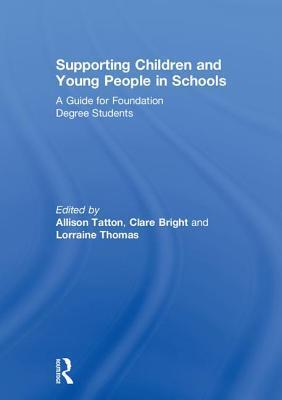 Supporting Children and Young People in Schools: A Guide for Foundation Degree Students