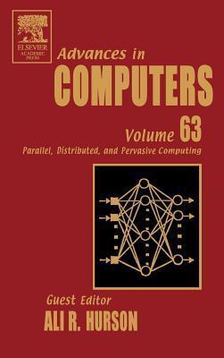 Advances in Computers, Volume 63: Parallel, Distributed, and Pervasive Computing
