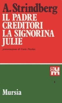 Il padre - Creditori - La signorina Julie