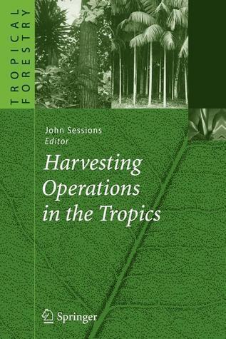 Harvesting Operations in the Tropics