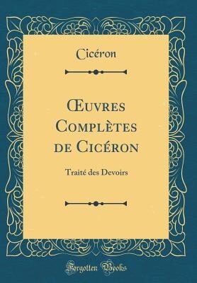 Oeuvres complètes de Cicéron: Traité des devoirs