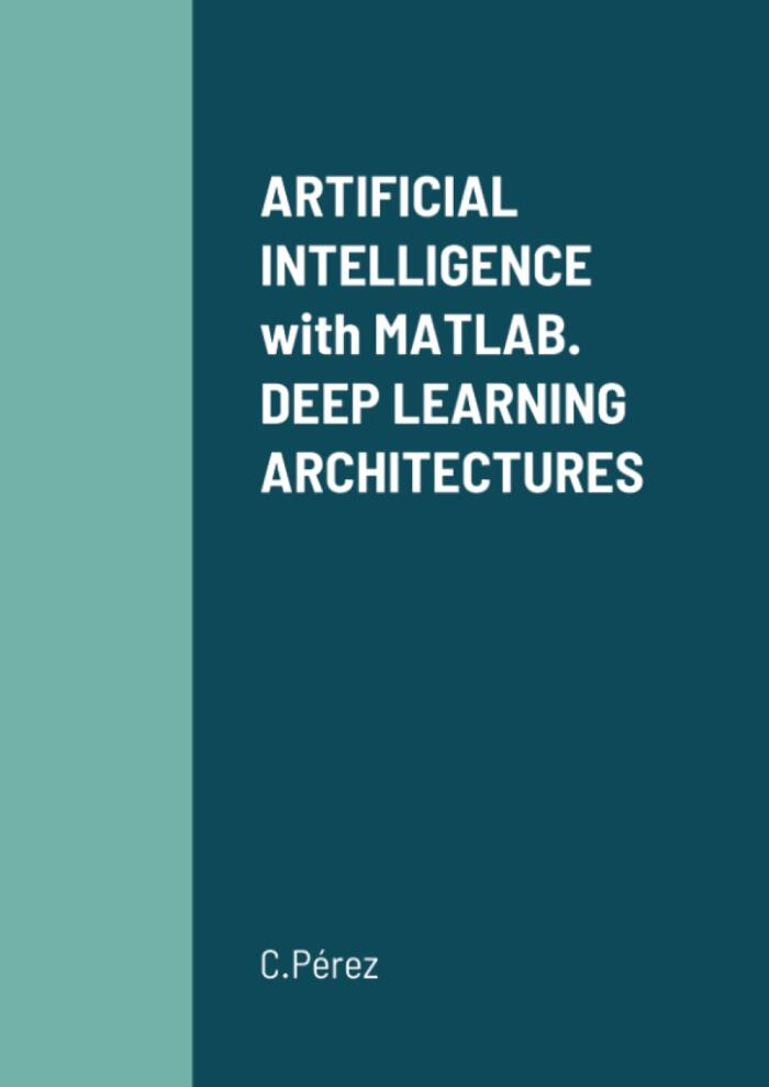 ARTIFICIAL INTELLIGENCE WITH MATLAB. DEEP LEARNING ARCHITECTURES
