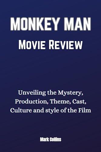 Monkey Man Movie Review: Unveiling the Mystery, Production, Theme, Cast, Culture and style of the Film