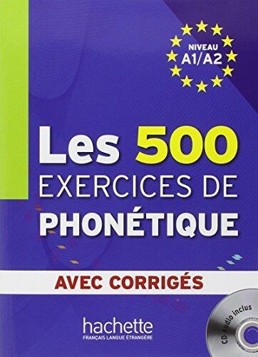 Les 500 Exercices Phonetique A1/A2 Livre + Corriges Integres + CD Audio