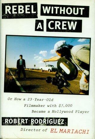 Rebel Without a Crew, or How a 23-Year-Old Filmmaker With $7,000 Became a Hollywood Player