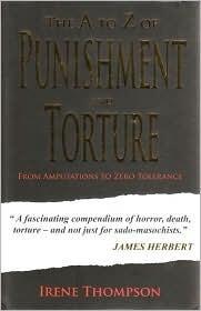 A-Z of Punishment & Torture: From Amputation to Zero Tolerance