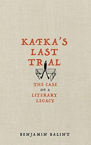 Kafka's Last Trial: The Strange Case of a Literary Legacy