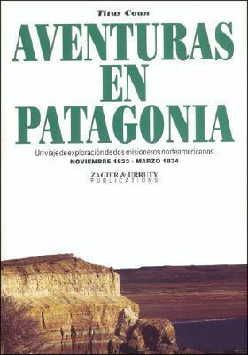 Aventuras En Patagonia: Dos Misioneros Norteamericanos 1833/1834