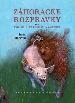 Záhorácke rozprávky alebo proč majú prasce ocase na vrcúlky