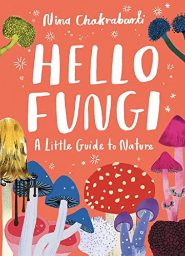 Little Guides to Nature: Hello Fungi (A Little Guide to Nature)