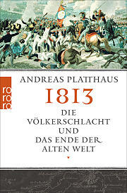 1813: Die Völkerschlacht und das Ende der alten Welt