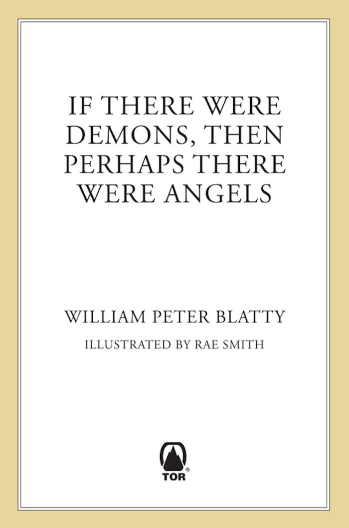If There Were Demons Then Perhaps There Were Angels: William Peter Blatty's Own Story of the Exorcist