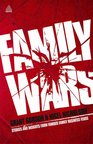 Family Wars: Stories and Insights from Famous Family Business Feuds