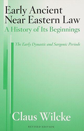 Early Ancient Near Eastern Law: A History of Its Beginnings (The Early Dynastic and Sargonic Periods)