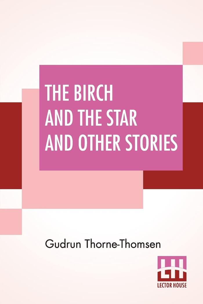 The Birch And The Star And Other Stories: Written In The Norwegian By Jörgen Moe And In The Swedish By Zacharias Topelius