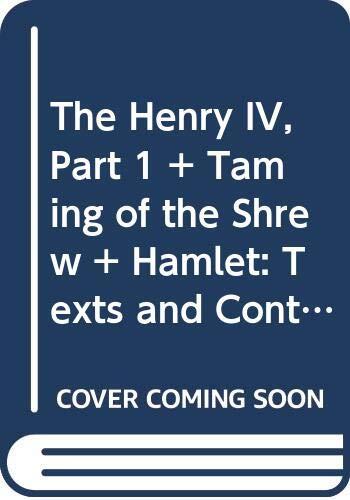 The Henry IV Part 1 And Taming Of The Shrew And Hamlet: Texts And Contexts