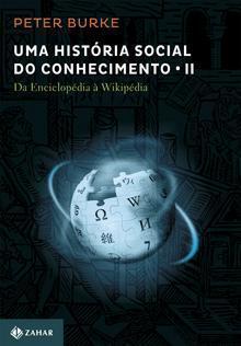 Uma História Social do Conhecimento II: Da Enciclopédia à Wikipédia