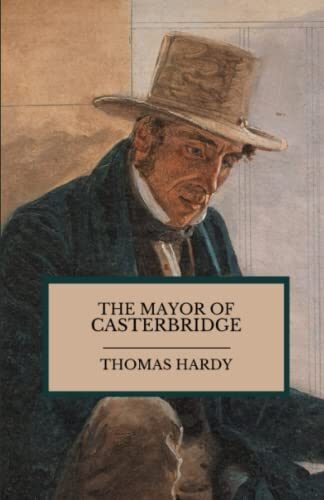 The Mayor of Casterbridge: The 1886 Wessex Literary Classic