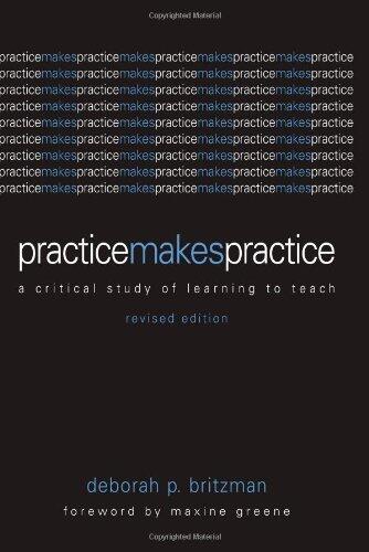 By Deborah P. Britzman - Practice Makes Practice: A Critical Study of Learning to Teach, Revised Edition: 1st (first) Edition