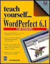 Teach Yourself...Wordperfect 6.1 for Windows/Book and Disk