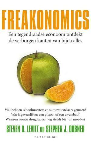 Freakonomics, een tegendraadse econoom ontdekt de verborgen kant van bijna alles