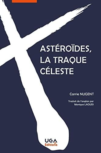 Astéroïdes, la traque céleste: Traduit de l'anglais par Monique Laoudi