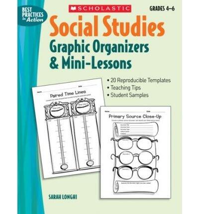 Social Studies Graphic Organizers & Mini-Lessons (Best Practices in Action)