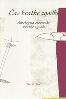 Čas kratke zgodbe: antologija slovenske kratke zgodbe