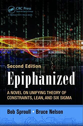 Epiphanized: A Novel on Unifying Theory of Constraints, Lean, and Six Sigma, Second Edition