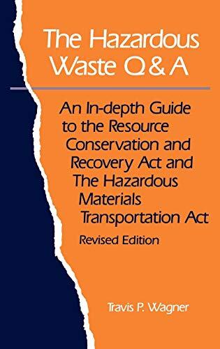 The Hazardous Waste Q&A: An In-Depth Guide to the Resource Conservation and Recovery Act and the Hazardous Materials Transportation Act