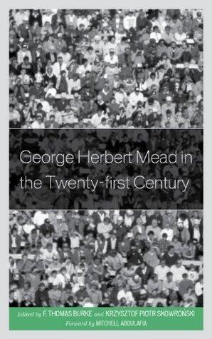 George Herbert Mead in the Twenty-First Century