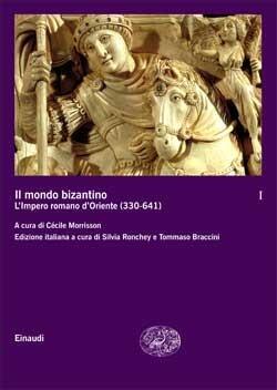 Il mondo bizantino. I: L'Impero romano d'Oriente