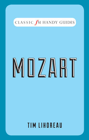 Classic FM Handy Guides: Mozart