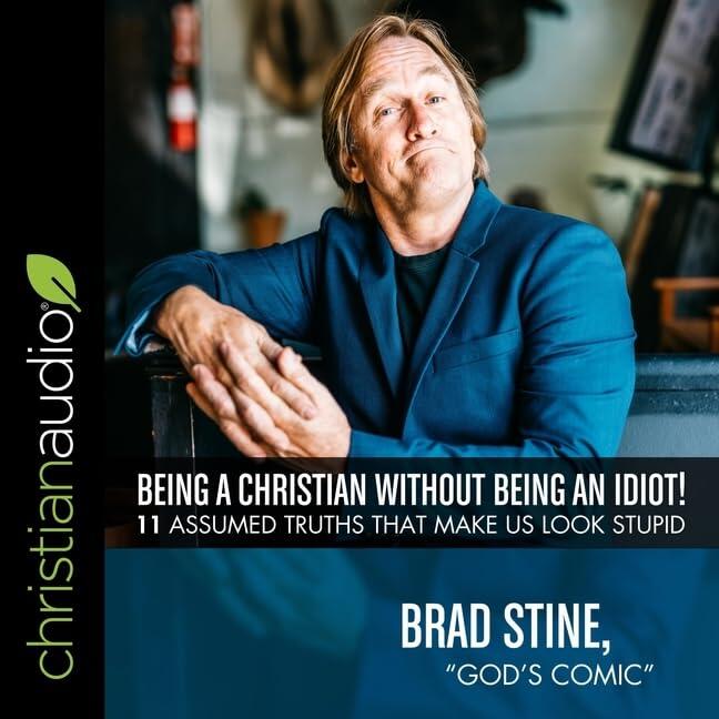 Being a Christian Without Being an Idiot!: 11 Assumed Truths That Make Us Look Stupid - Library Edition