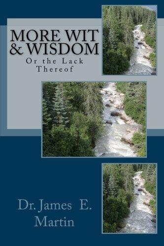 More Wit & Wisdom: Or the Lack Thereof