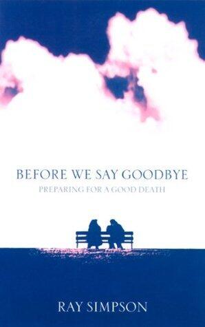 Before We Say Goodbye: Preparing for a Good Death