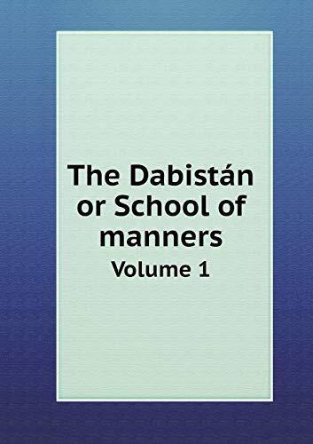 The Dabistán or School of manners Volume 1