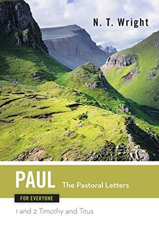 Paul for Everyone: The Pastoral Letters: 1 and 2 Timothy, and Titus
