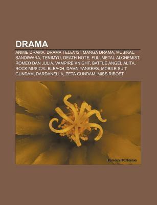 Drama: Anime Drama, Drama Televisi, Manga Drama, Musikal, Sandiwara, Tenimyu, Death Note, Fullmetal Alchemist, Romeo Dan Julia, Vampire Knight