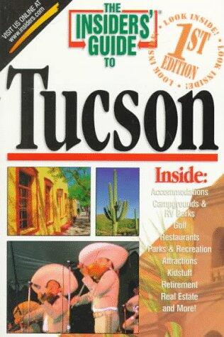 The Insiders' Guide to Tucson: 1st Edition