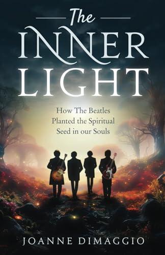 The Inner Light: How the Beatles Planted the Spiritual Seed in Our Souls