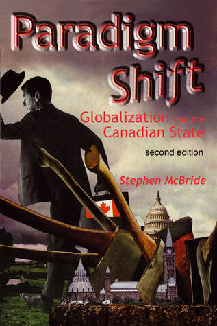 Paradigm Shift (Second Edition): Globalization and the Canadian State, Second Edition